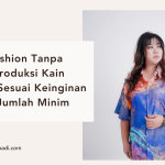 Bisnis Fashion Tanpa Ribet : Produksi Kain Custom Sesuai Keinginan dengan Jumlah Minim